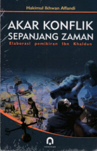 Akar Konflik Sepanjang Zaman: Elaborasi Pemikiran Ibn Khaldun
