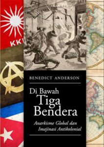 Di Bawah Tiga Bendera: Anarkisme Global dan Imajinasi Antikolonial