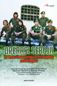 Operasi Seroja: di Timor-Timur Dahulu Kami Berjuang untuk Negara