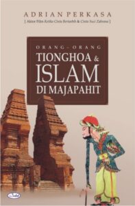 Orang – Orang Tionghoa & Islam di Majapahit
