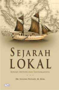 Sejarah Lokal: Konsep, Metode, dan Tantangannya