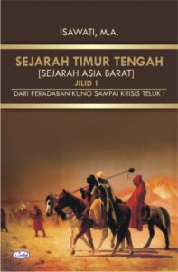 Sejarah Timur Tengah I [Sejarah Asia Barat] (Dari Peradaban Kuno Sampai Krisis Teluk I)