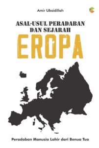 Asal-Usul Peradaban dan Sejarah Eropa: Peradaban Manusia Lahir dari Benua Tua