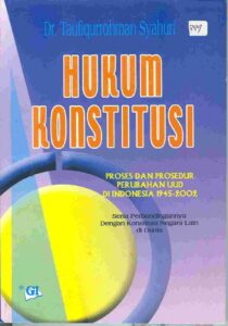 Hukum Konstitusi: Proses dan Prosedur Perubahan UUD di Indonesia 1945-2002