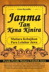 Janma Tan Kena Kinira: Mutiara Kebajikan Para Leluhur Jawa