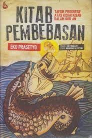 Kitab Pembebasan: Tafsir Progresif Atas Kisah Kisah Dalam Al-Quran