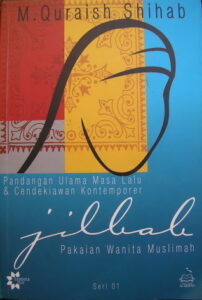 Jilbab, Pakaian Wanita Muslimah: Pandangan Ulama Masa Lalu & Cendekiawan Kontemporer