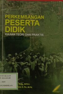 Perkembangan Peserta Didik: Kajian Teori dan Praktis