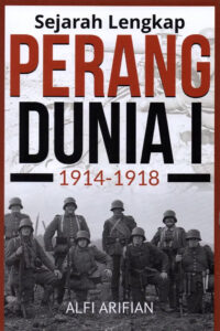 Sejarah Lengkap Perang Dunia I (1914-1918)