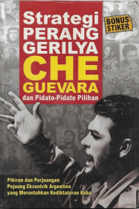 Strategi Perang Gerilya CHEGUEVARA dan Pidato-Pidato Pilihan